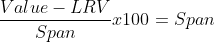 \frac{Value - LRV}{Span} x 100 = Span